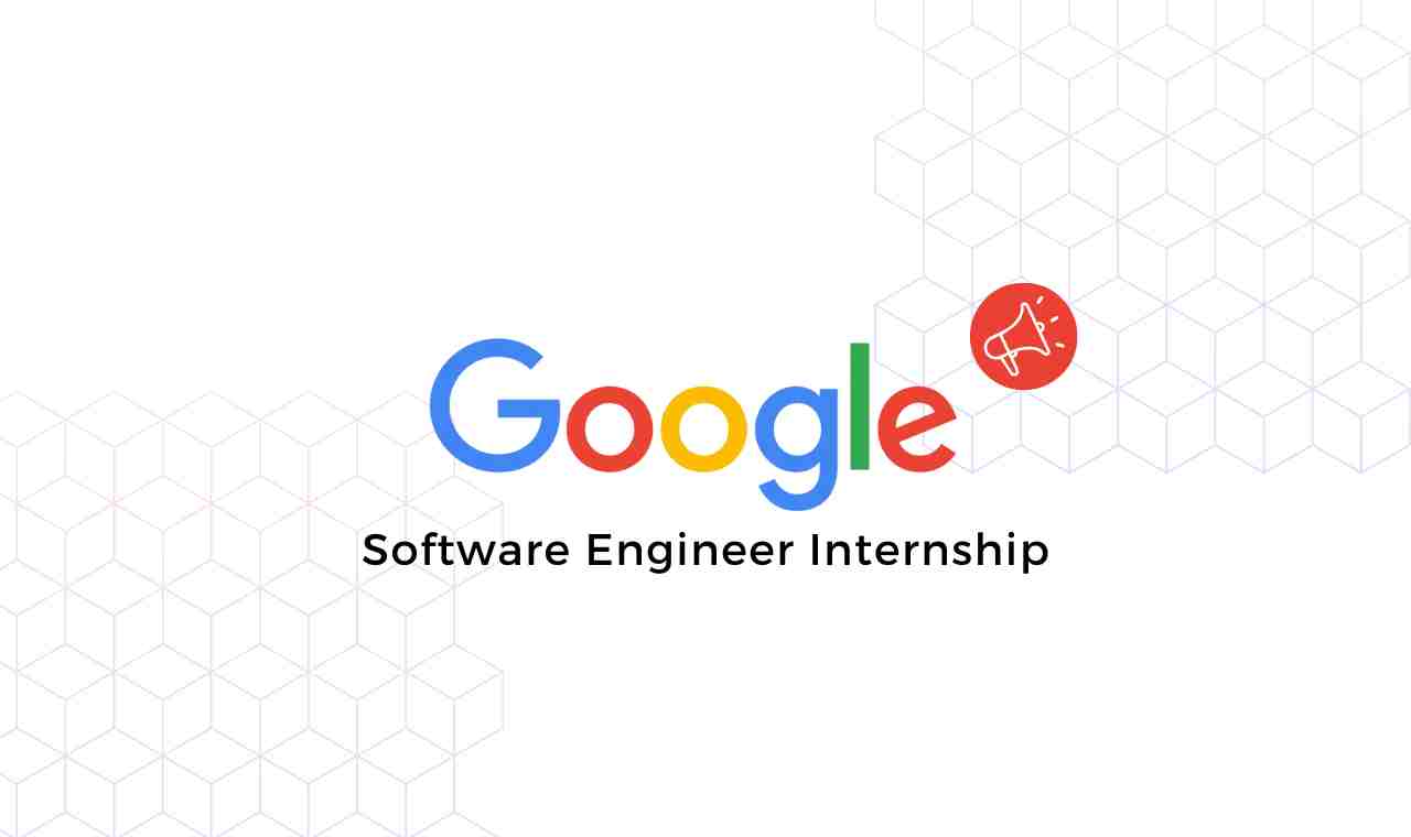 Google Internship Opportunity for 2024 Batch